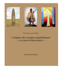 L’énigme des vestiges mégalithiques, - un essai éclaircissant –